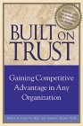 Built on Trust : Gaining Competitive Advantage in Any Organization
